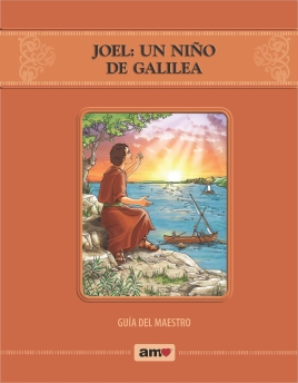 Serie AMO: Joel: un niño de Galilea - Guía del maestro