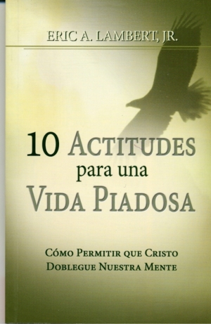 10 actitudes para una vida piadosa - Bolsilibro